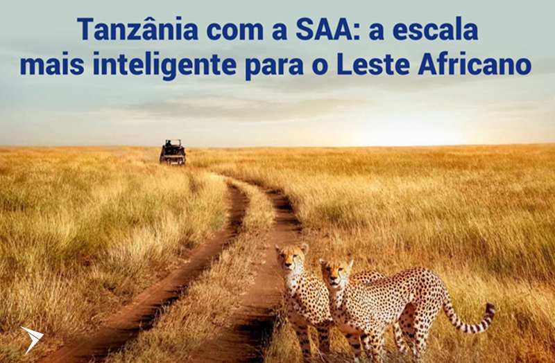 Tanzânia com a SAA: a escala mais inteligente para o Leste Africano
